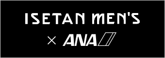 ISETAN MEN'S ~ ANA